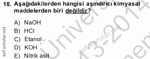 18. soru: Aşağıdakilerden hangisi aşındırıcı kimyasal maddelerden biri değildir? A) NaOH B) HCI C) Etanol of sgrulai D) KOH E)…