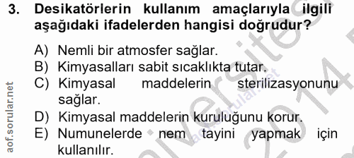 3. soru: Desikatörlerin kullanım amaçlarıyla_ilgili aşağıdaki ifadelerden hangisi doğrudur? A) Nemli bir atmosfer sağlar. B) K…