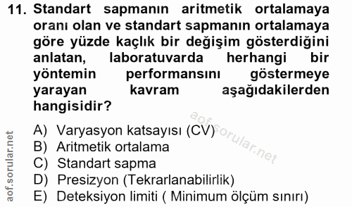 11. soru: Standart sapmanın aritmetik ortalamaya oranı olan ve standart sapmanın ortalamaya göre yüzde kaçlık bir değişim göste…