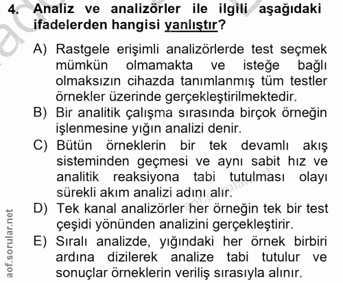 4. soru: Analiz ve analizörler ile ilgili aşağıdaki ifadelerden hangisi yanlıştır? A) Rastgele erişimli analizörlerde test seç…