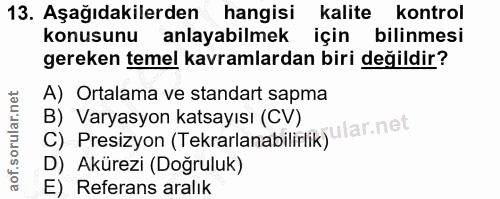 13. soru: Aşağıdakilerden hangisi kalite kontrol konusunu anlayabilmek için bilinmesi gereken temel kavramlardan biri değildir?…