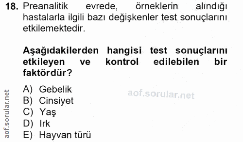 18. soru: Preanalitik evrede, örneklerin alındığı hastalarla ilgili bazı degişkenler test sonuçlarını etkilemektedir. Aşağıdaki…