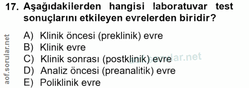 17. soru: Aşağıdakilerden hangisi laboratuvar test sonuçlarını etkileyen evrelerden biridir? A) Klinik öncesi (preklinik) evre…