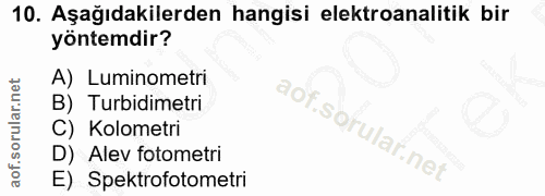 10. soru: Aşağıdakilerden hangisi elektroanalitik bir yöntemdir? A)| Luminometri B) Turbidimetri C) Kolometri D) Alev fotometri…