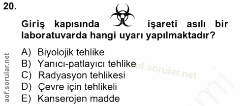 20. soru: Giriş kapısında işareti asılı bir laboratuvarda hangi uyarı yapılmaktadır? B) Yanıcı-patlayıcı tehlike f. A) Biyoloji…