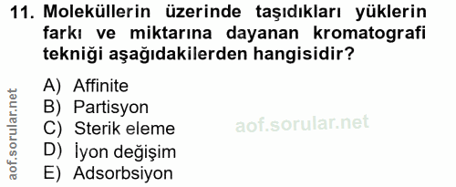 11. soru: Moleküllerin üzerinde taşıdıkları yüklerin farkı ve miktarına dayanan kromatografi tekniği aşağıdakilerden hangisidir…