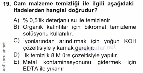 19. soru: Cam malzeme temizliği ile ilgili aşağıdaki ifadelerden hangisi doğrudur? A) % 0,5 'lik deterjanlı su ile temizlenir.…