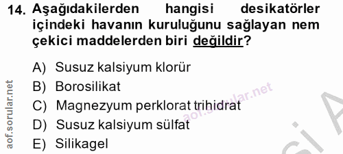 14. soru: Aşağıdakilerden hangisi desikatörler içindeki havanın kuruluğunu sağlayan nem çekici maddelerden biri değildir? A) Su…