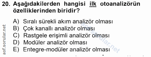 20. soru: Aşağıdakilerden hangisi ilk otoanalizörün özelliklerinden biridir? A) Sıralı sürekli akım analizör olması B) Çok kana…