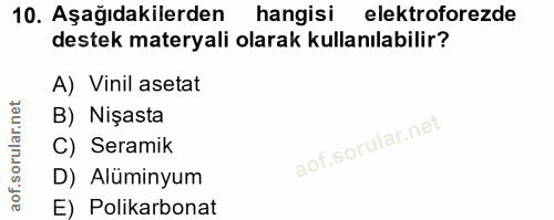 10. soru: Aşağıdakilerden hangisi elektroforezde destek materyali olarak kullanılabilir? A) Vinil asetat B) Nişasta C) Seramik…