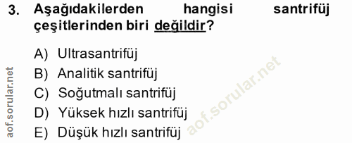 3. soru: Aşağıdakilerden hangisi santrifüj çeşitlerinden biri değildir? A) Ultrasantrifüj B) Analitik santrifüj C) Soğutmalı s…