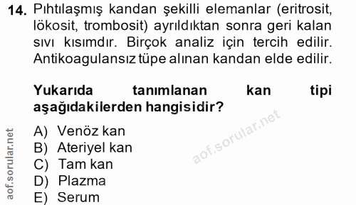 14. soru: Pıhtılaşmış kandan şekilli elemanlar (eritrosit, lökosit, trombosit) ayrıldıktan sonra geri kalan sıvı kısımdır. Birç…