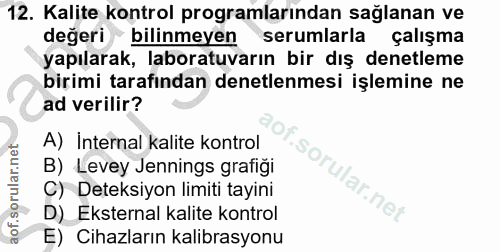 12. soru: Kalite kontrol programlarından sağlanan ve degeri bilinmeyen serumlarla çalışma yapılarak, laboratuvarın bir dış dene…