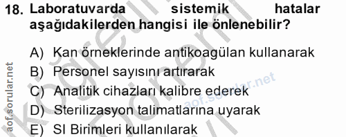 18. soru: Laboratuvarda sistemik hatalar aşağıdakilerden hangisi ile önlenebilir? A) Kan örneklerinde antikoagülan kullanarak B…