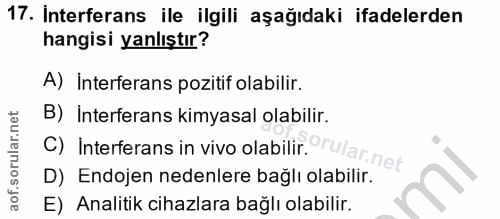 17. soru: Interferans ile ilgili aşağıdaki ifadelerden hangisi yanlıştır? A) Interferans pozitif olabilir. B) Interferans kimya…