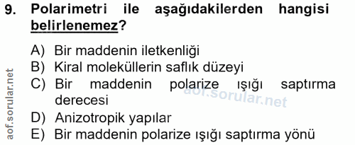 9. soru: Polarimetri ile aşağıdakilerden hangisi belirlenemez? A) Bir maddenin iletkenliği B) Kiral moleküllerin saflık düzeyi…