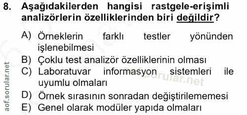 8. soru: Aşağıdakilerden hangisi rastgele-erişimli analizörlerin özelliklerinden biri değildir? A) Örneklerin farklı testler y…