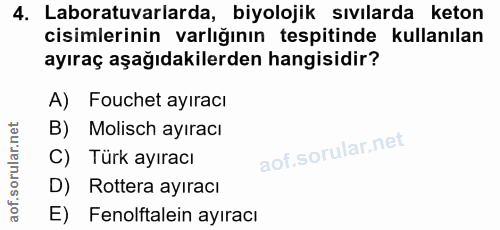 4. soru: Laboratuvarlarda, biyolojik sıvılarda keton cisimlerinin varlığının tespitinde kullanılan ayıraç aşağıdakilerden hang…