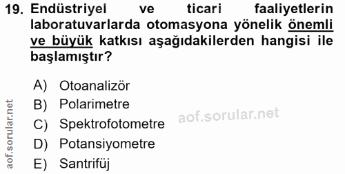 19. soru: Endüstriyel ve ticari faaliyetlerin laboratuvarlarda otomasyona yönelik önemli ve büyük katkısı aşağıdakilerden hangi…