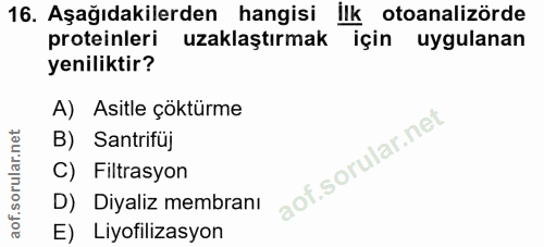 16. soru: Aşağıdakilerden hangisi İlk otoanalizörde proteinleri uzaklaştırmak için uygulanan yeniliktir? A) Asitle çöktürme B)…