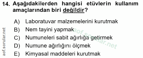 14. soru: Aşağıdakilerden hangisi etüvlerin kullanım amaçlarından biri değildir? A) Laboratuvar malzemelerini kurutmak B) Nem t…