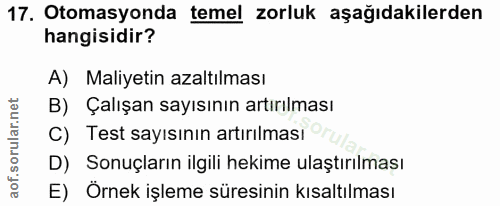 17. soru: Otomasyonda temel zorluk aşağıdakilerden hangisidir? A) Maliyetin azaltılması B) Çalışan sayısının artırılması C) Tes…