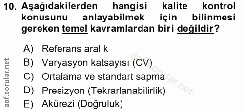 10. soru: Aşağıdakilerden hangisi Kalite kontrol konusunu anlayabilmek için bilinmesi gereken temel kavramlardan biri değildir?…
