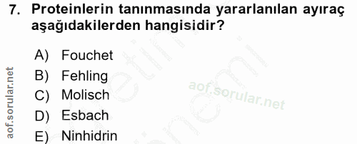 7. soru: Proteinlerin taninmasında yararlanılan ayıraç aşağıdakilerden hangisidir? A) Fouchet B) Fehling C) Molisch D) Esbach…