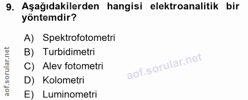 9. soru: Aşağıdakilerden hangisi elektroanalitik bir yöntemdir? A) Spektrofotometri B) Turbidimetri C) Alev fotometri D) Kolom…