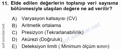 11. soru: Elde edilen değerlerin toplanıp veri sayısına bölünmesiyle ulaşılan değere ne ad verilir? A) Varyasyon katsayısı (CV)…
