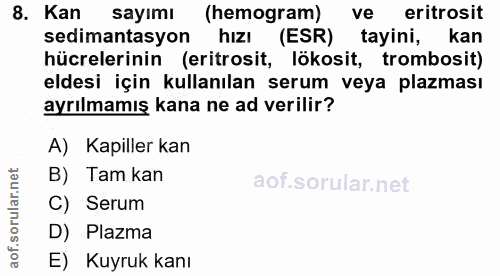 8. soru: Kan sayımı (hemogram) ve eritrosit sedimantasyon hızı (ESR) tayini, kan hücrelerinin (eritrosit, lökosit, trombosit)…
