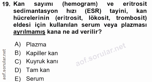 19. soru: Kan sayımı (hemogram) ve eritrosit se dimantasyon hizı l (ESR) tayini, kan hücrelerinin (eritrosit, lökosit, trombosi…