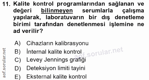 11. soru: Kalite kontrol programlarından sağlanan ve değeri bilinmeyen serumlarla çalışma yapılarak, laboratuvarın bir dış dene…