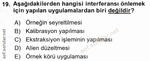 19. soru: Aşağıdakilerden hangisi interferansı önlemek için yapılan uygulamalardan biri değildir? A) Örneğin seyreltilmesi B) K…