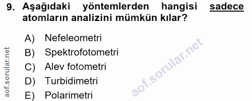 9. soru: Aşağıdaki yöntemlerden hangisi sadece atomların analizini mümkün kılar? A) Nefeleometri B) Spektrofotometri C) Alev f…