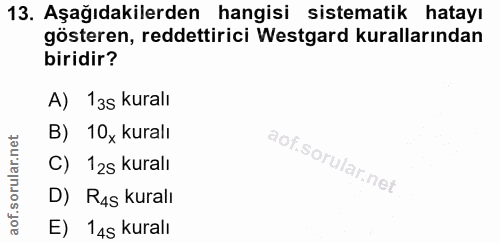13. soru: Aşağıdakilerden hangisi sistematik hatayı gösteren, reddettirici Westgard kurallarından biridir? A) 13s kuralı B) 10x…