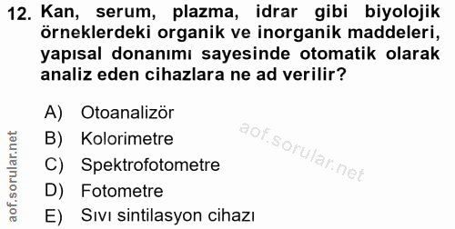 12. soru: Kan, serum, plazma, idrar gibi biyolojik örneklerdeki organik ve inorganik maddeleri, yapısal donanımı sayesinde otom…