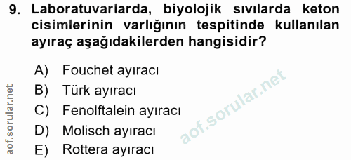 9. soru: Laboratuvarlarda, biyolojik sıvılarda keton cisimlerinin varlığının tespitinde kullanılan ayıraç aşağıdakilerden hang…