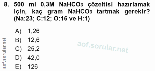 8. soru: 500 ml 0,3M NaHCO3 çözeltisi hazırlamak için, kaç gram NaHCO3 tartmak gerekir? (Na:23; C:12; O:16 ve H:1) A) 1,26 B)…