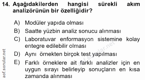 14. soru: Aşağıdakilerden hangisi sürekli akım analizörünün bir özelliğidir? A) Modüler yapıda olması B) Saatte yüzbin analiz s…