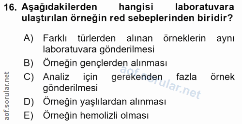 16. soru: Aşağıdakilerden hangisi laboratuvara ulaştırılan örneğin red sebeplerinden biridir? A) Farklı türlerden alınan örnekl…