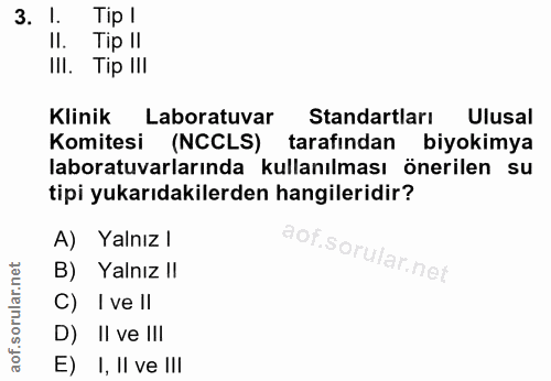 3. soru: l. Tip I II. Tip II IlI. Tip II! Klinik Laboratuvar Standartları Ulusal Komitesi (NCCLS) tarafından biyokimya laborat…