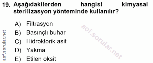 19. soru: Aşağıdakilerden hangisi kimyasal sterilizasyon yönteminde kullanılır? A) Filtrasyon B) Basınçlı buhar C) Hidroklorik…