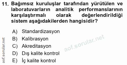 11. soru: Bağımsız kuruluşlar tarafından yürütülen ve laboratuvarların analitik performanslarının karşılaştırmalı olarak değerl…