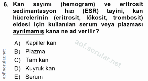 6. soru: Kan sayımı (hemogram) ve eritrosit sedimantasyon hızı (ESR) tayini, kan hücrelerinin (eritrosit, lökosit, trombosit)…