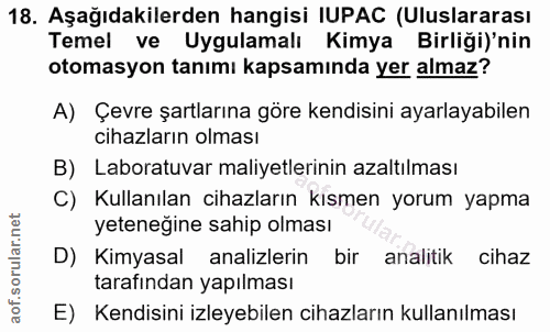 18. soru: Aşağıdakilerden hangisi IUPAC (Uluslararası Temel ve Uygulamalı Kimya Birliği)'nin otomasyon tanımı kapsamında yer al…
