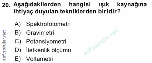 20. soru: Aşağıdakilerden hangisi ışık kaynağına ihtiyaç duyulan tekniklerden biridir? A) Spektrofotometri B) Gravimetri C) Pot…