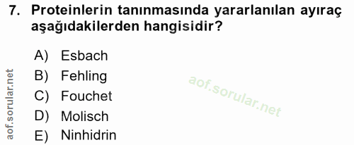 7. soru: Proteinlerin taninmasında yararlanılan ayıraç aşağıdakilerden hangisidir? A) Esbach B) Fehling C) Fouchet D) Molisch…
