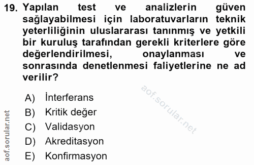 19. soru: Yapılan test ve analizlerin güven sağlayabilmesi için laboratuvarların teknik yeterliliğinin uluslararası tanınmış ve…