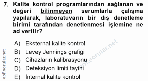 7. soru: Kalite kontrol programlarından sağlanan ve değeri bilinmeyen serumlarla çalışma yapılarak, laboratuvarın bir dış dene…